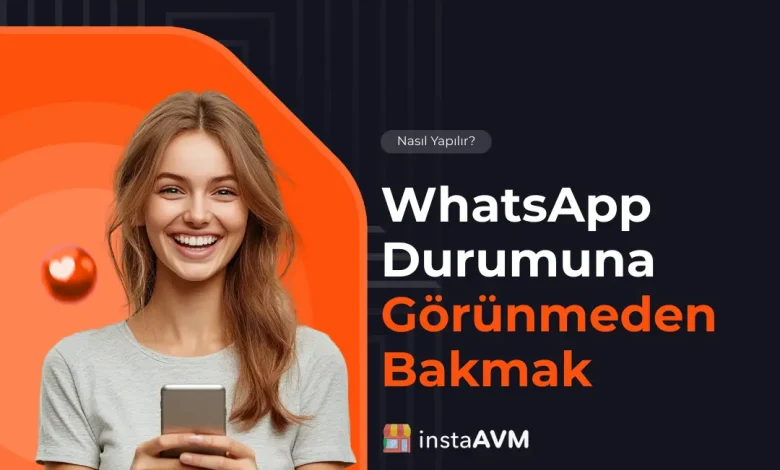 WhatsApp Durumuna Görünmeden Bakmak