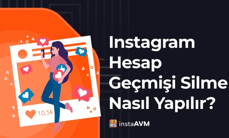 Instagram Hesap Geçmişi Silme Nasıl Yapılır?