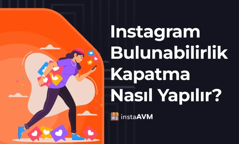 Instagram Bulunabilirlik Kapatma Nasıl Yapılır?