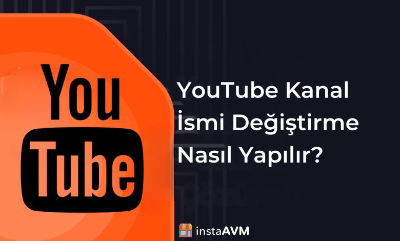 youtube-kanal-ismi-degistirme-nasil-yapilir