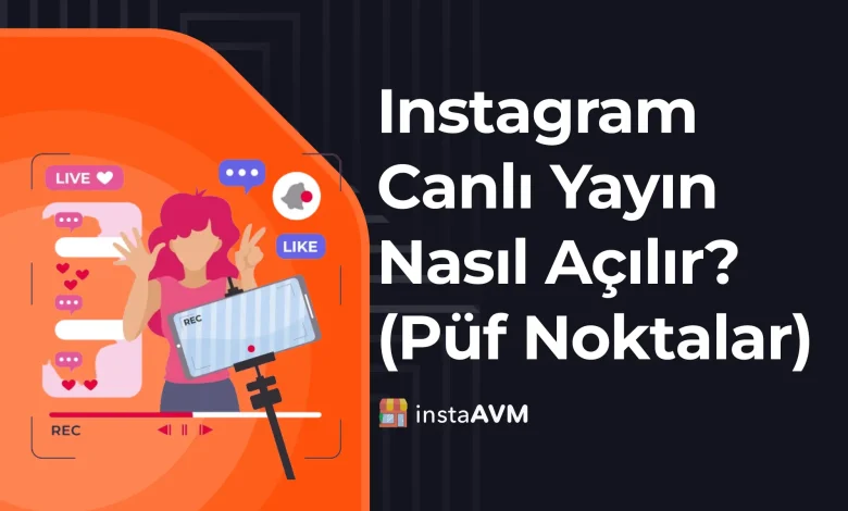 Instagram Canlı Yayın Nasıl Açılır? (Püf Noktalar)