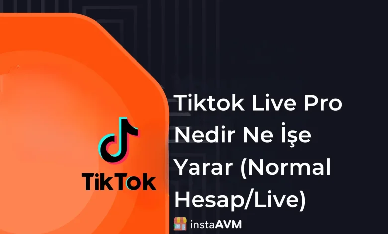 Tiktok Live Pro Nedir Ne İşe Yarar