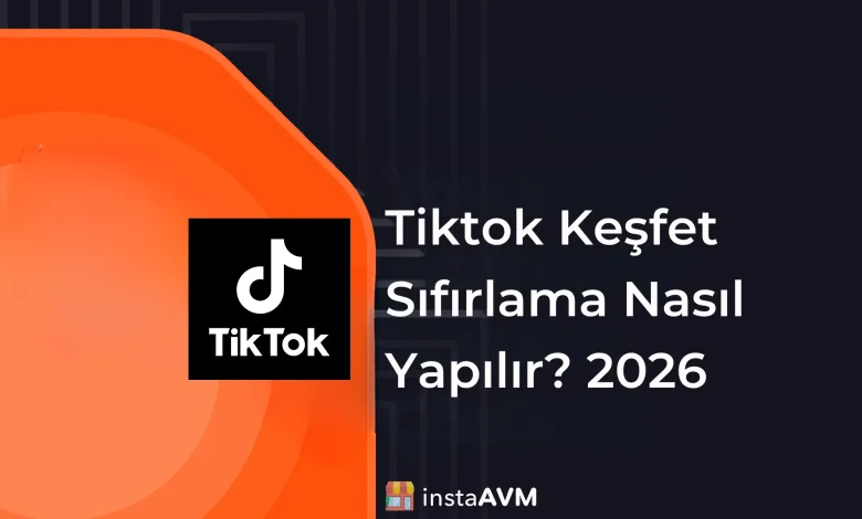 TikTok Keşfet Sıfırlama Nasıl Yapılır?